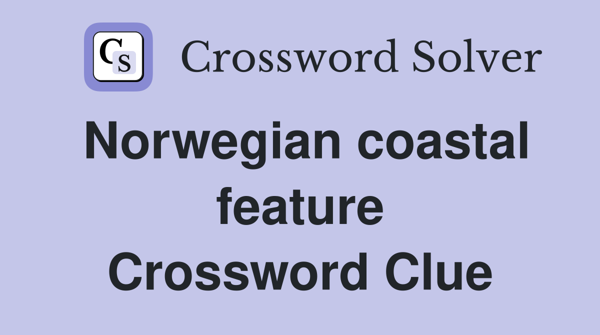 Norwegian coastal feature Crossword Clue