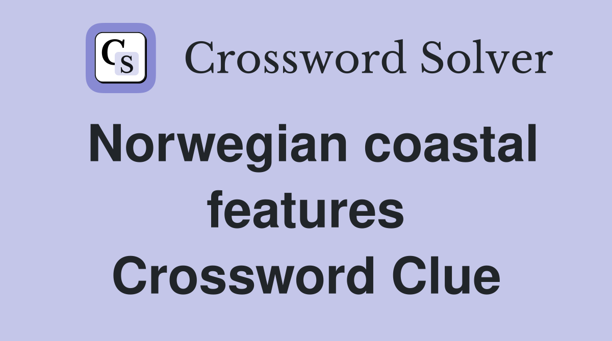 Norwegian coastal features Crossword Clue