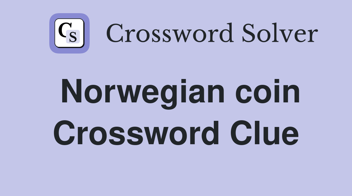Norwegian coin Crossword Clue
