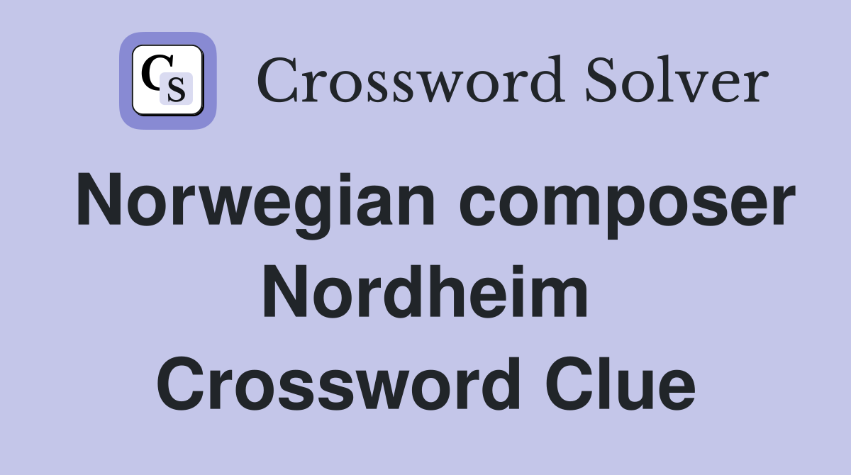 Norwegian composer Nordheim Crossword Clue