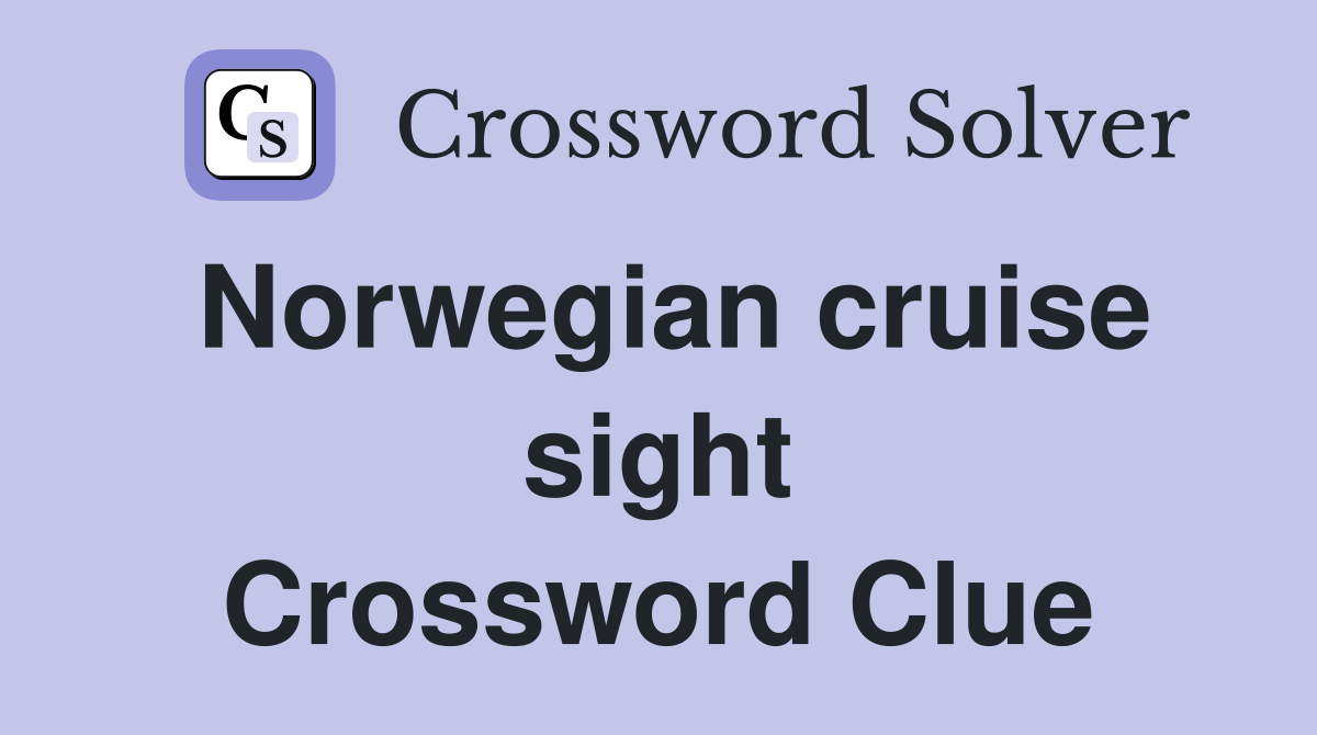Norwegian cruise sight Crossword Clue