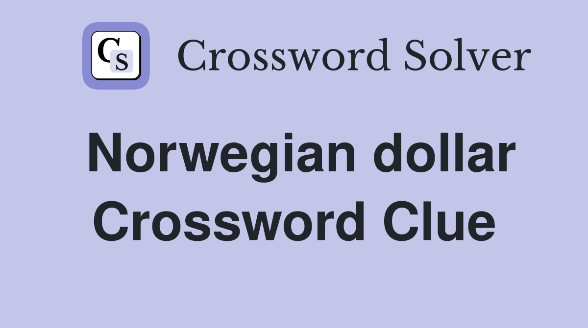 Norwegian dollar Crossword Clue