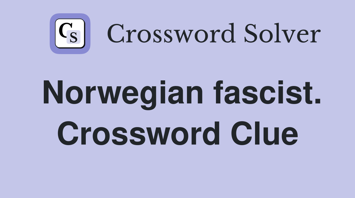 Norwegian fascist. Crossword Clue
