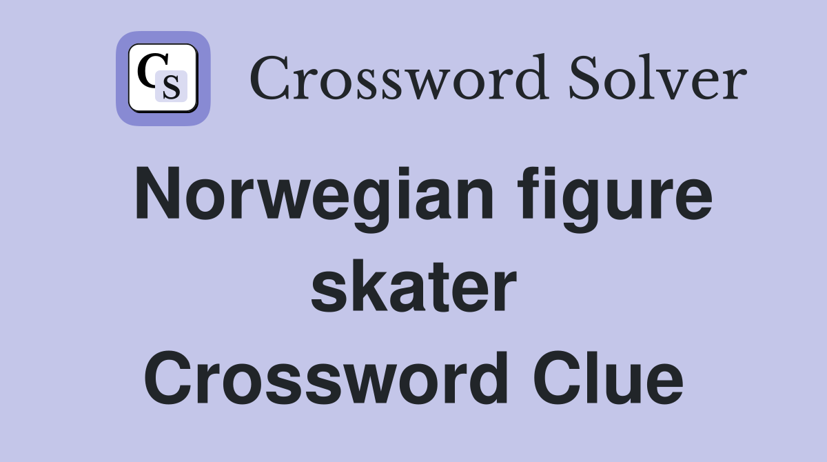 Norwegian figure skater Crossword Clue