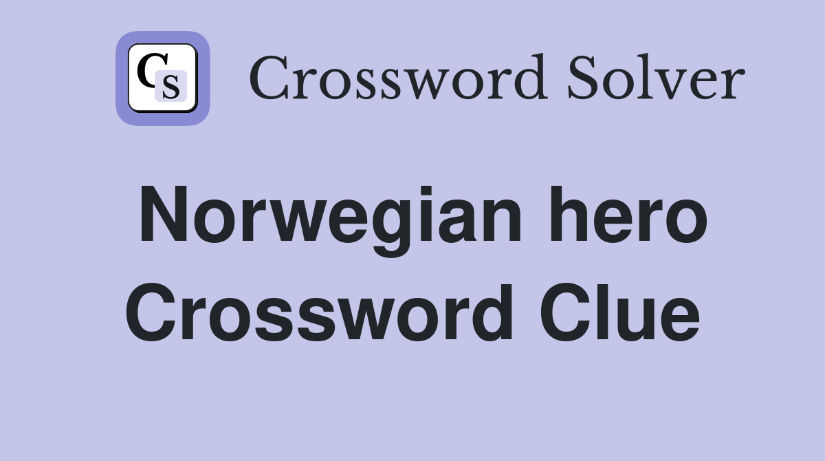 Norwegian hero Crossword Clue
