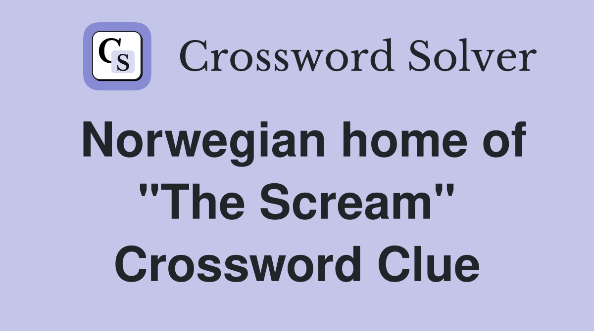 Norwegian home of "The Scream" Crossword Clue