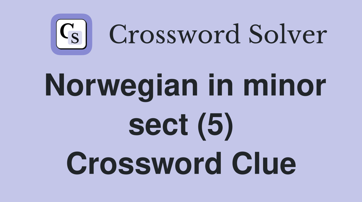 Norwegian in minor sect (5) Crossword Clue