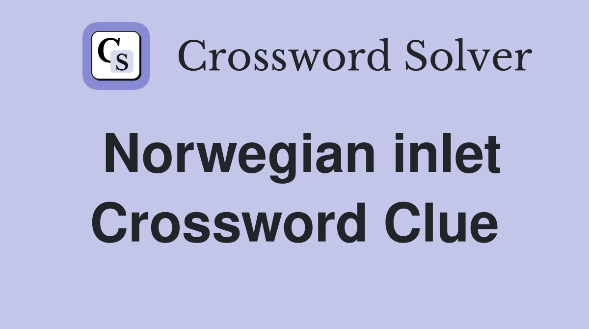 Norwegian inlet Crossword Clue