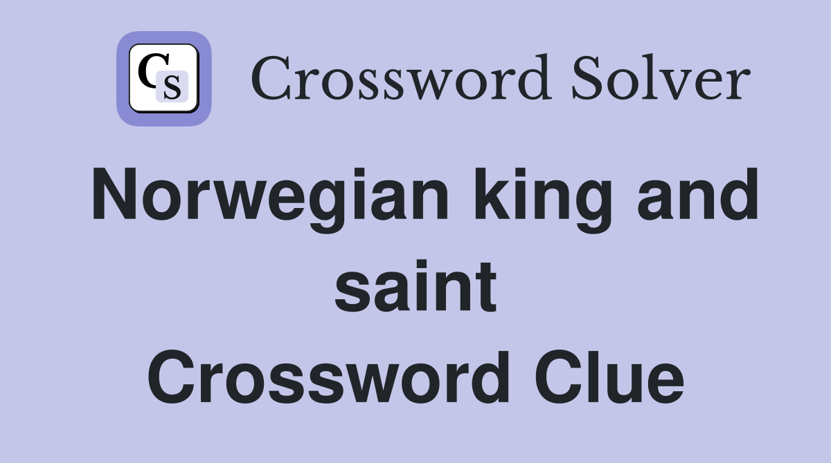 Norwegian king and saint Crossword Clue