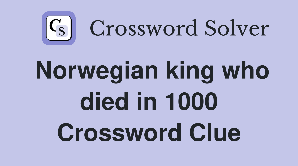Norwegian king who died in 1000 Crossword Clue