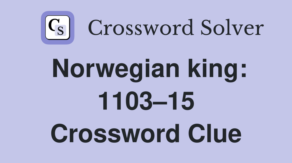 Norwegian king: 1103–15 Crossword Clue