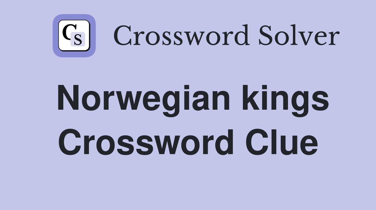 Norwegian kings Crossword Clue