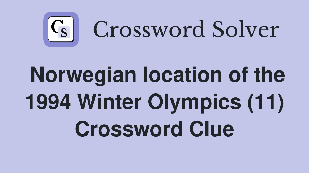 Norwegian location of the 1994 Winter Olympics (11) Crossword Clue