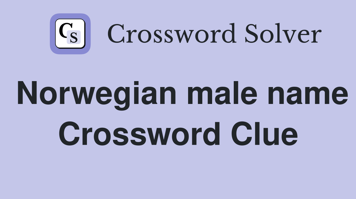 Norwegian male name Crossword Clue