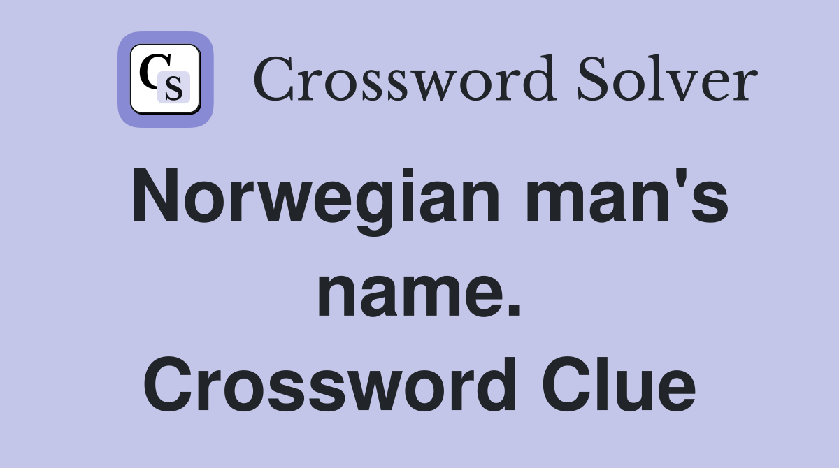 Norwegian man's name. Crossword Clue