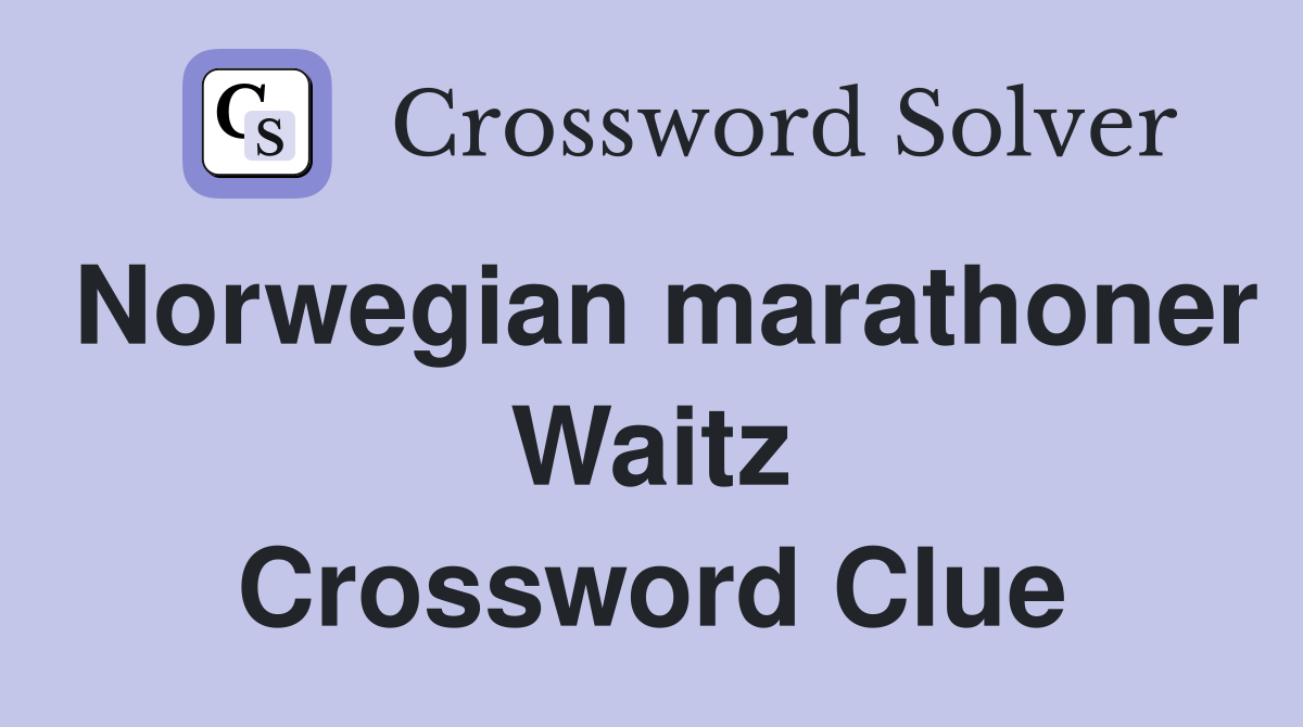 Norwegian marathoner Waitz Crossword Clue