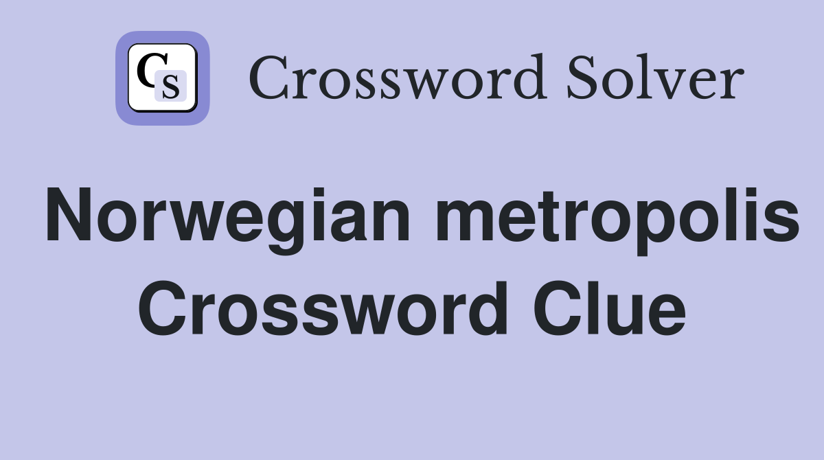 Norwegian metropolis Crossword Clue