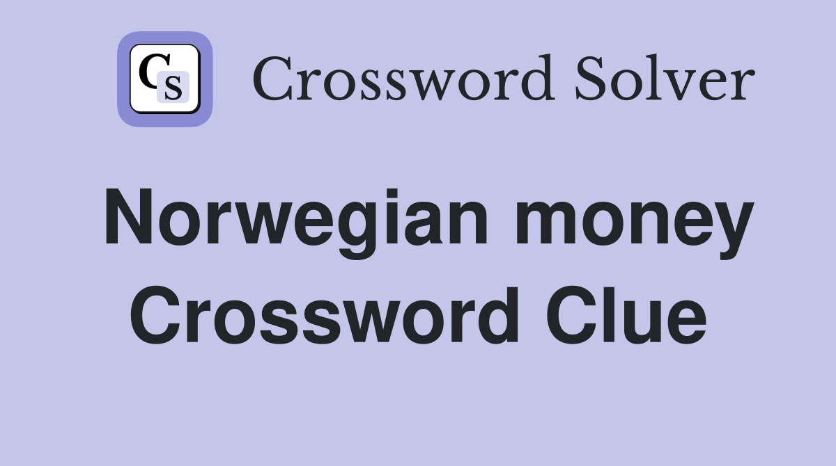 Norwegian money Crossword Clue