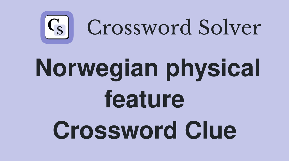 Norwegian physical feature Crossword Clue