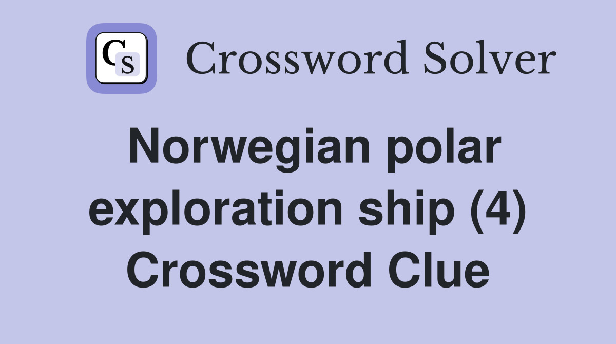 Norwegian polar exploration ship (4) Crossword Clue