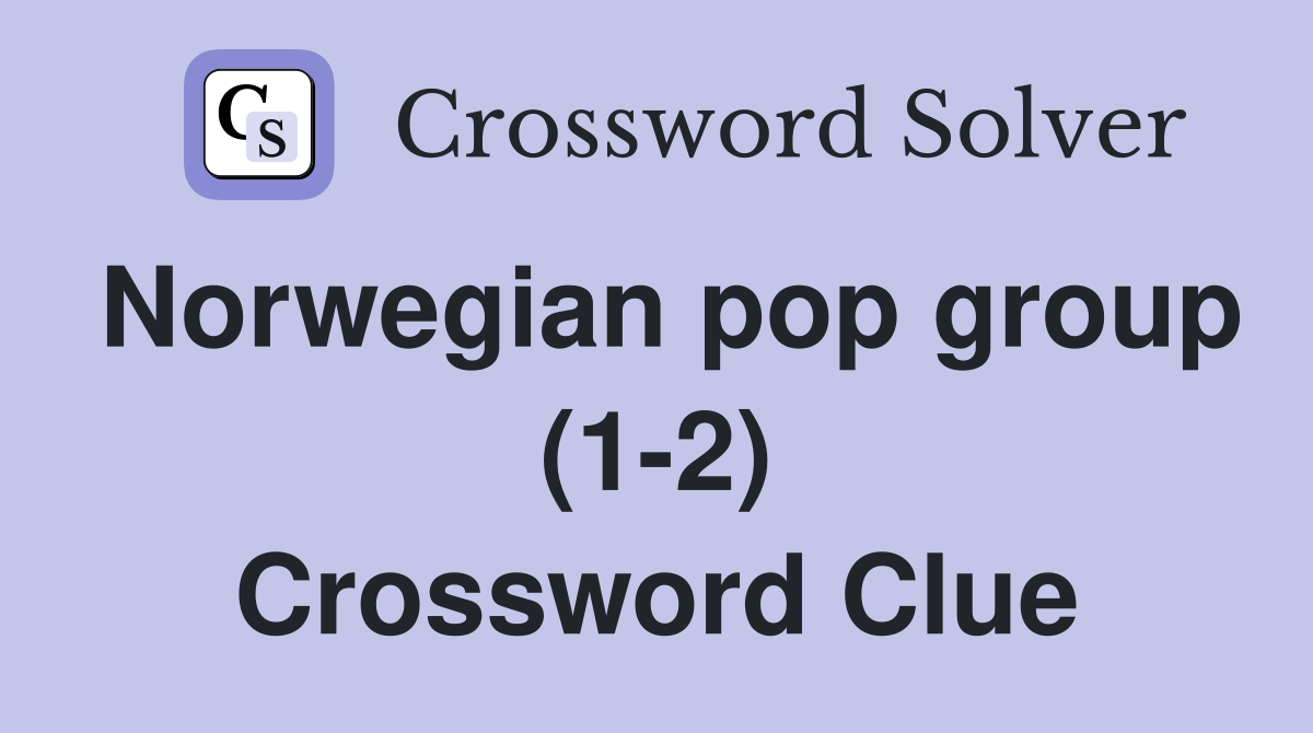 Norwegian pop group (1-2) Crossword Clue