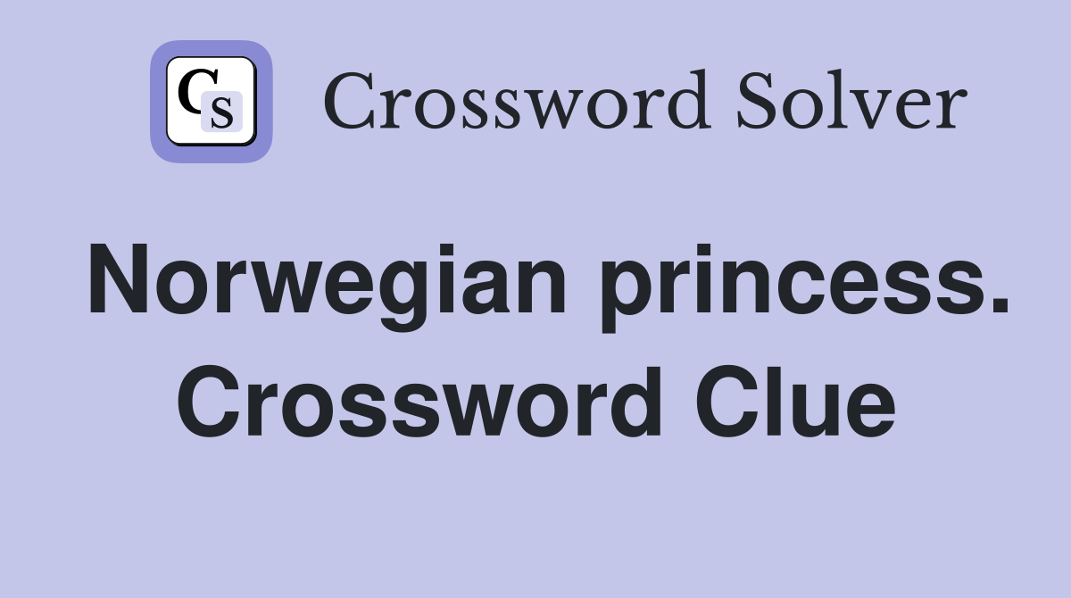 Norwegian princess. Crossword Clue