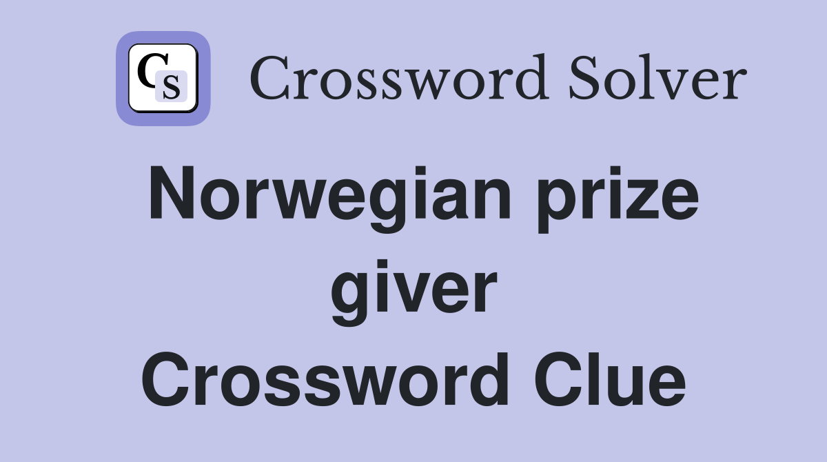 Norwegian prize giver Crossword Clue