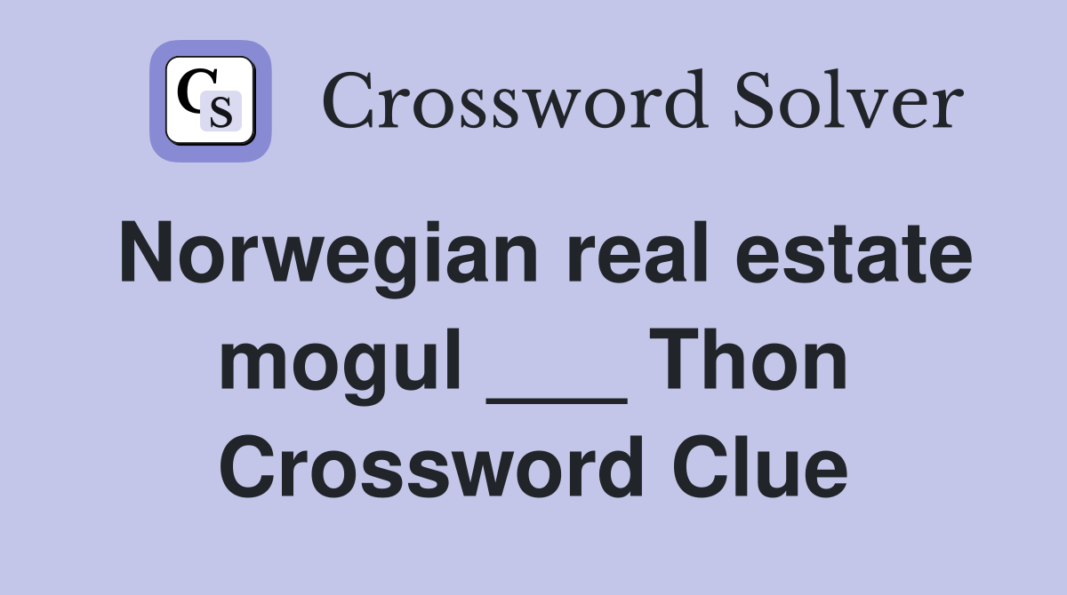 Norwegian real estate mogul ___ Thon Crossword Clue