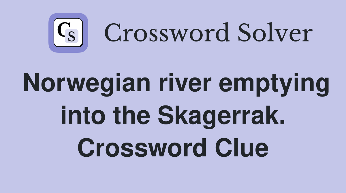 Norwegian river emptying into the Skagerrak. Crossword Clue