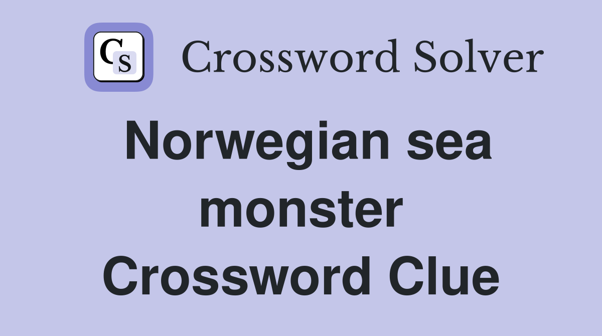 Norwegian sea monster Crossword Clue