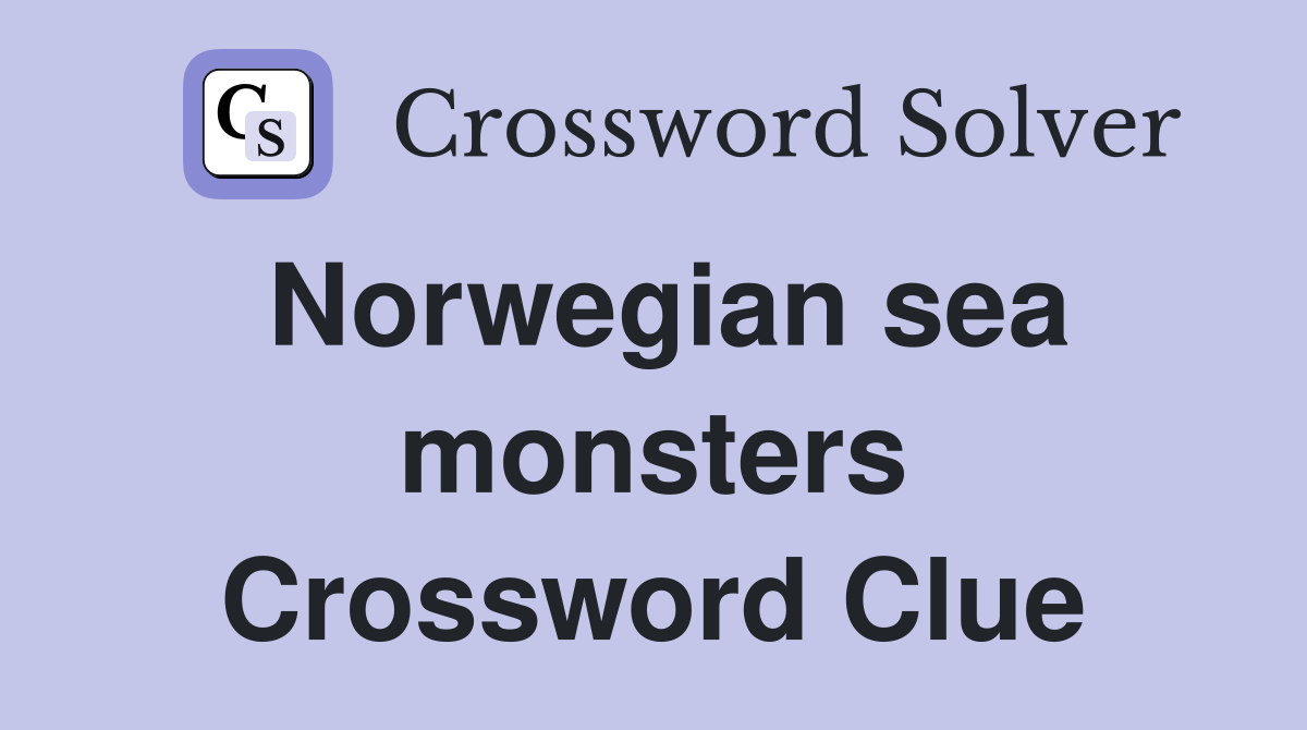 Norwegian sea monsters Crossword Clue