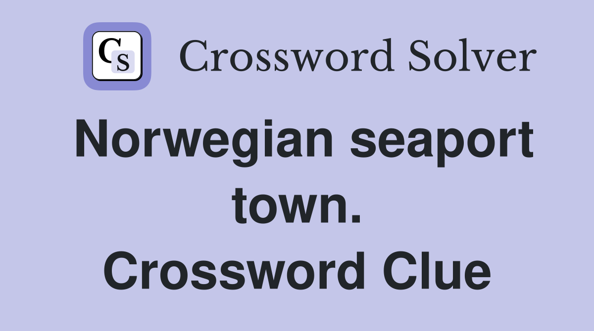 Norwegian seaport town. Crossword Clue
