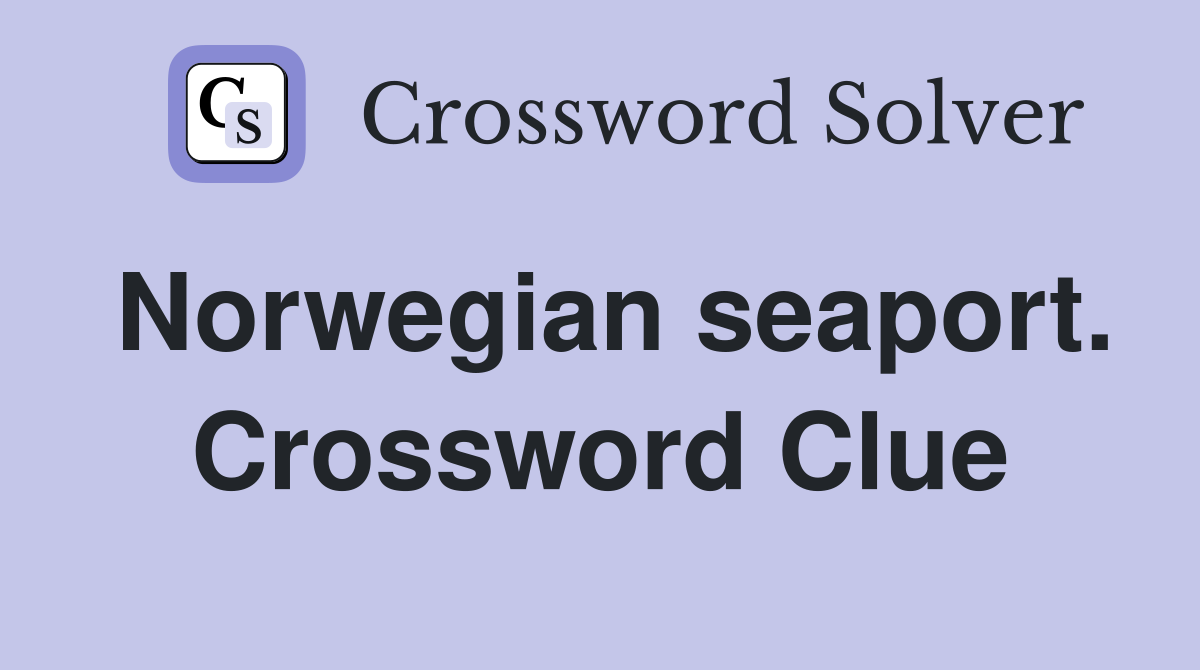Norwegian seaport. Crossword Clue