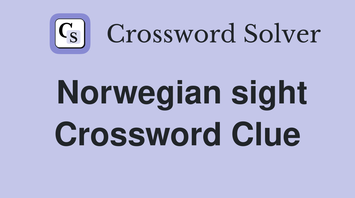 Norwegian sight Crossword Clue