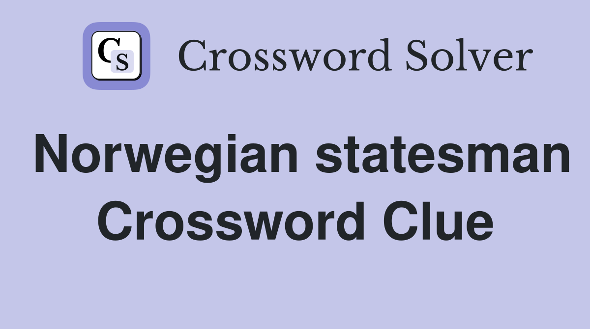 Norwegian statesman Crossword Clue