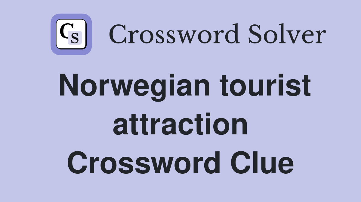 Norwegian tourist attraction Crossword Clue