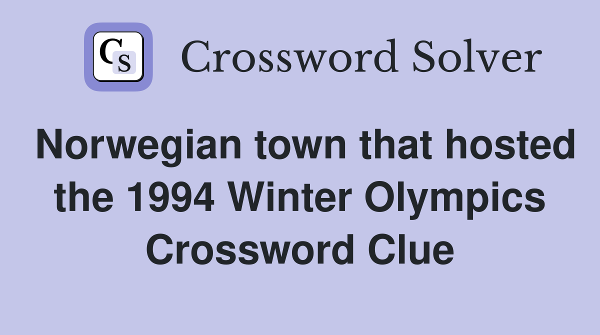 Norwegian town that hosted the 1994 Winter Olympics Crossword Clue
