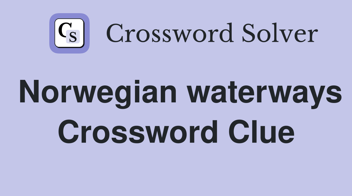 Norwegian waterways Crossword Clue