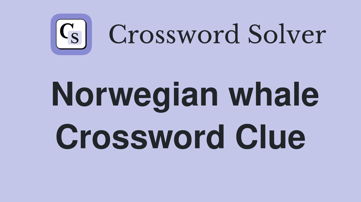 Norwegian whale Crossword Clue