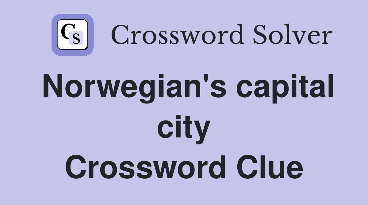 Norwegian's capital city Crossword Clue