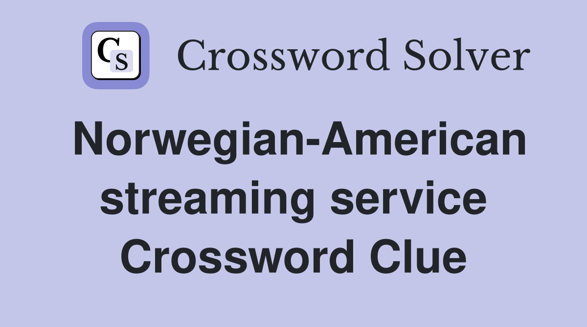 Norwegian-American streaming service Crossword Clue