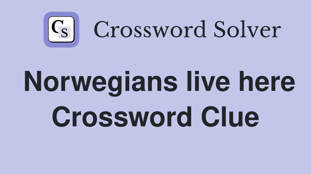Norwegians live here Crossword Clue
