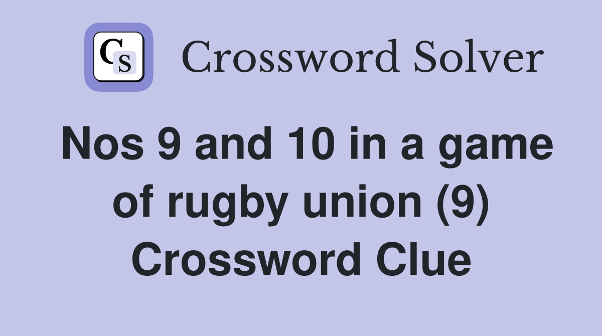Nos 9 and 10 in a game of rugby union (9) Crossword Clue