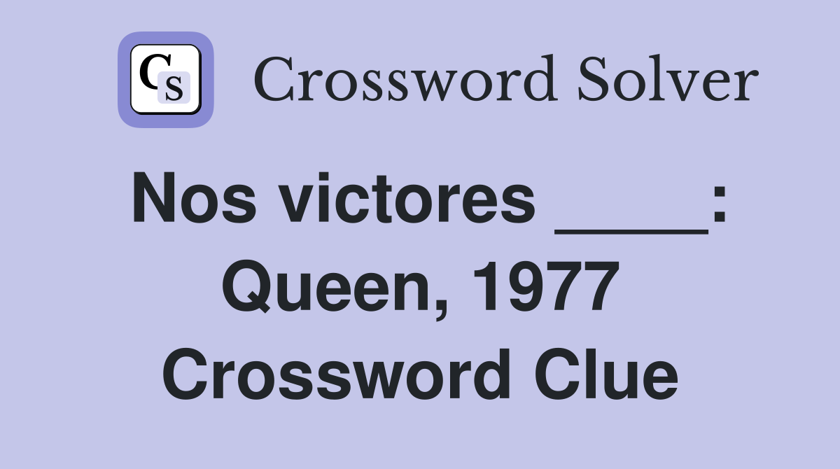 Nos victores ____: Queen, 1977 Crossword Clue