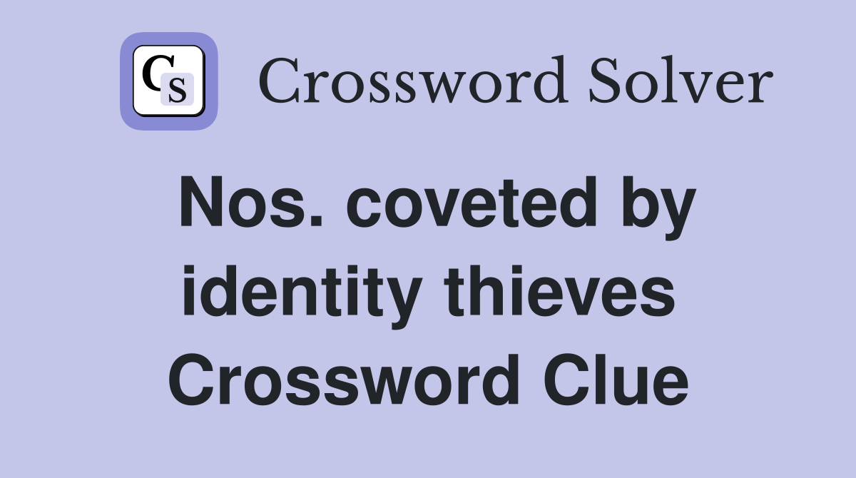 Nos. coveted by identity thieves Crossword Clue