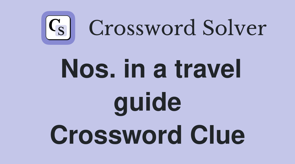 Nos. in a travel guide Crossword Clue
