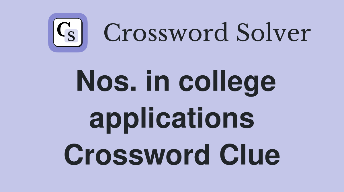 Nos. in college applications Crossword Clue