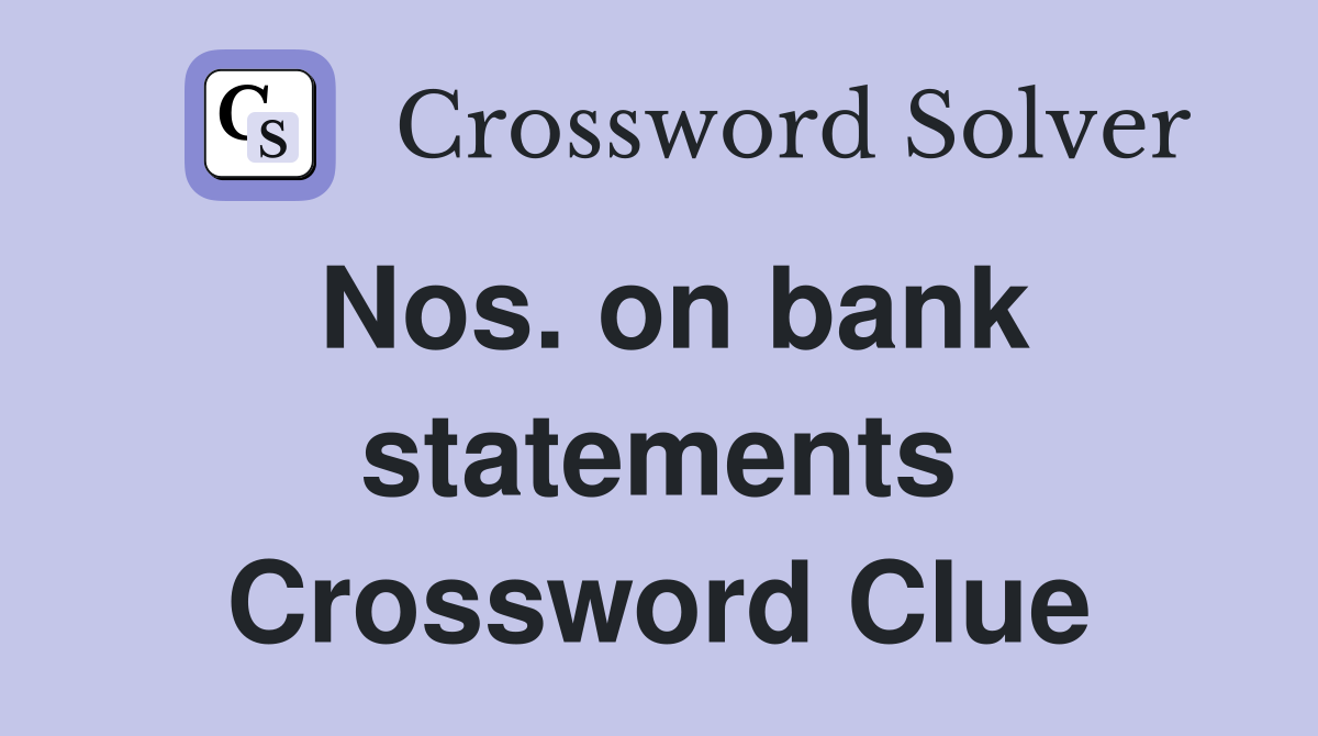 Nos. on bank statements Crossword Clue