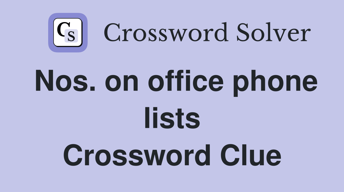 Nos. on office phone lists Crossword Clue