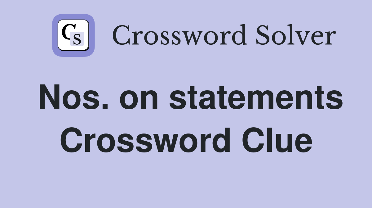 Nos. on statements Crossword Clue